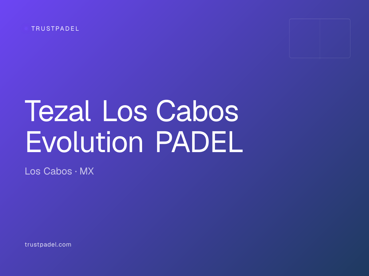 Tezal Los Cabos Evolution PADEL padel club