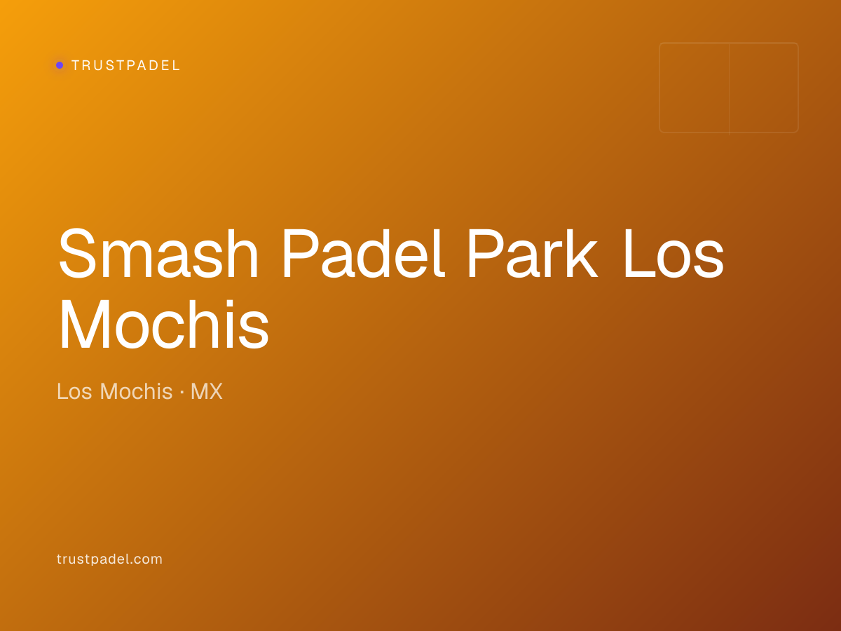 Smash Padel Park Los Mochis padel club
