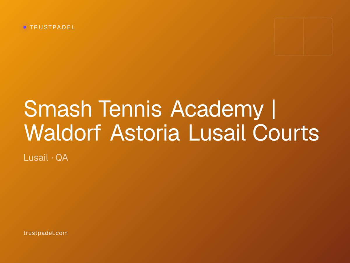 Smash Tennis Academy | Waldorf Astoria Lusail Courts padel club