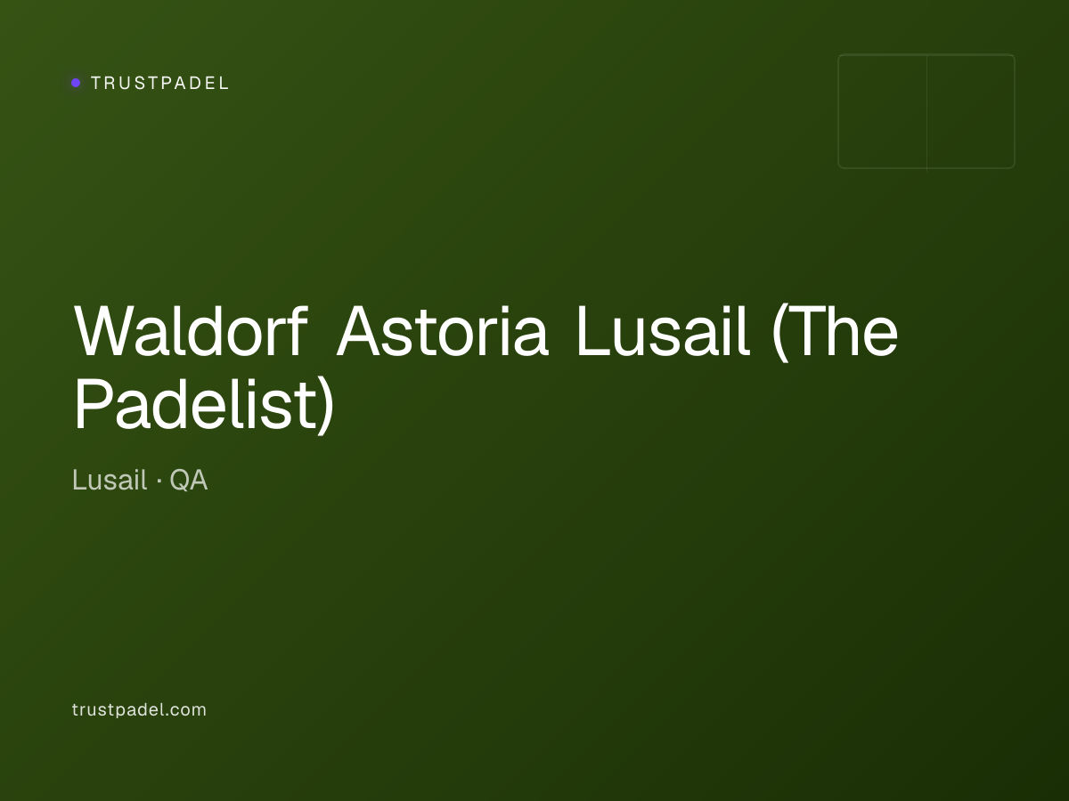 Waldorf Astoria Lusail (The Padelist) padel club