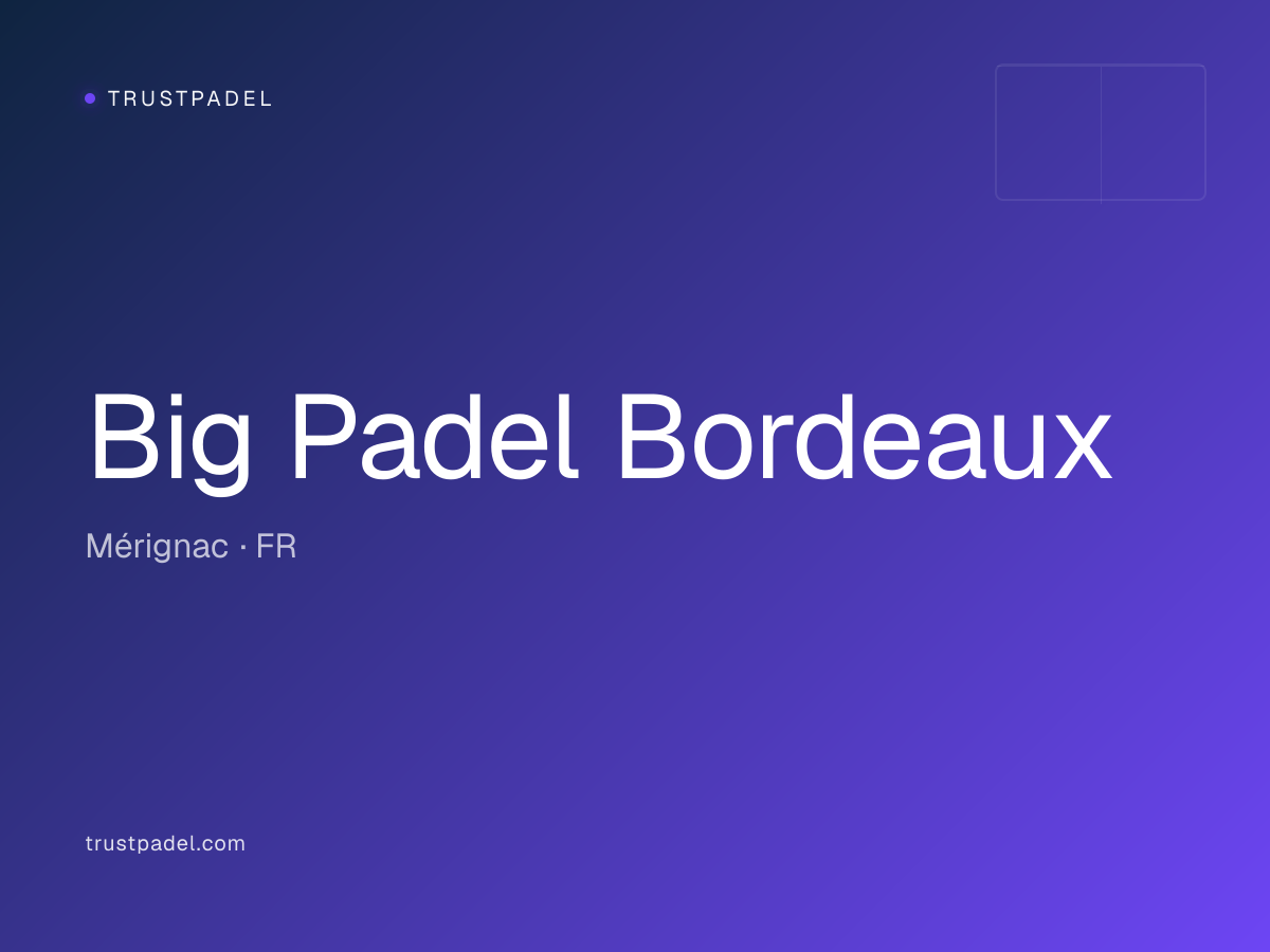 Big Padel Bordeaux padel club