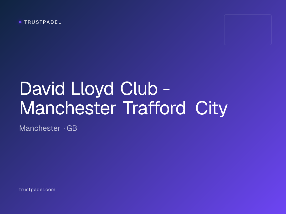 David Lloyd Club - Manchester Trafford City padel club