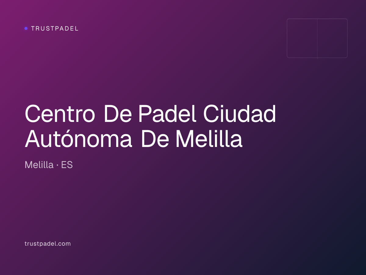Centro De Padel Ciudad Autónoma De Melilla padel club