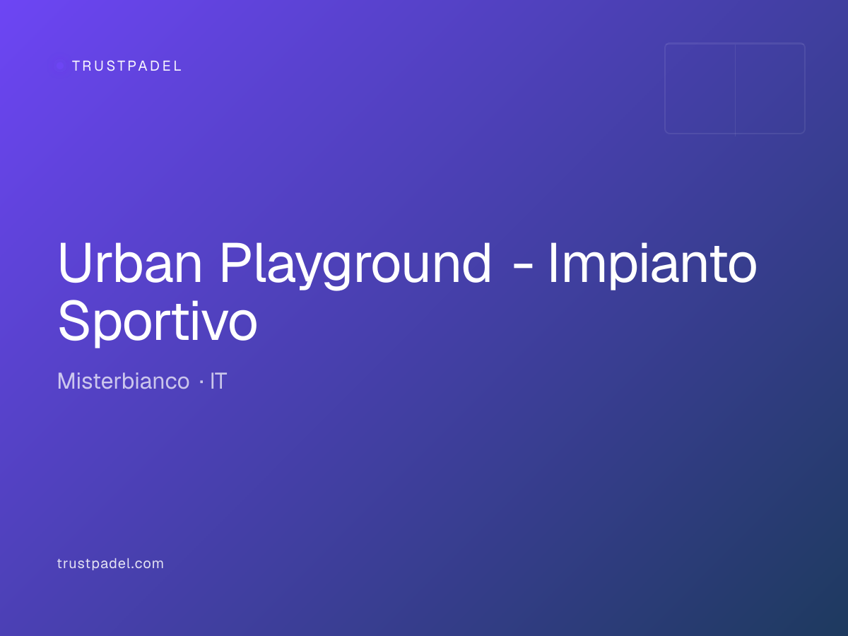Urban Playground - Impianto Sportivo padel club