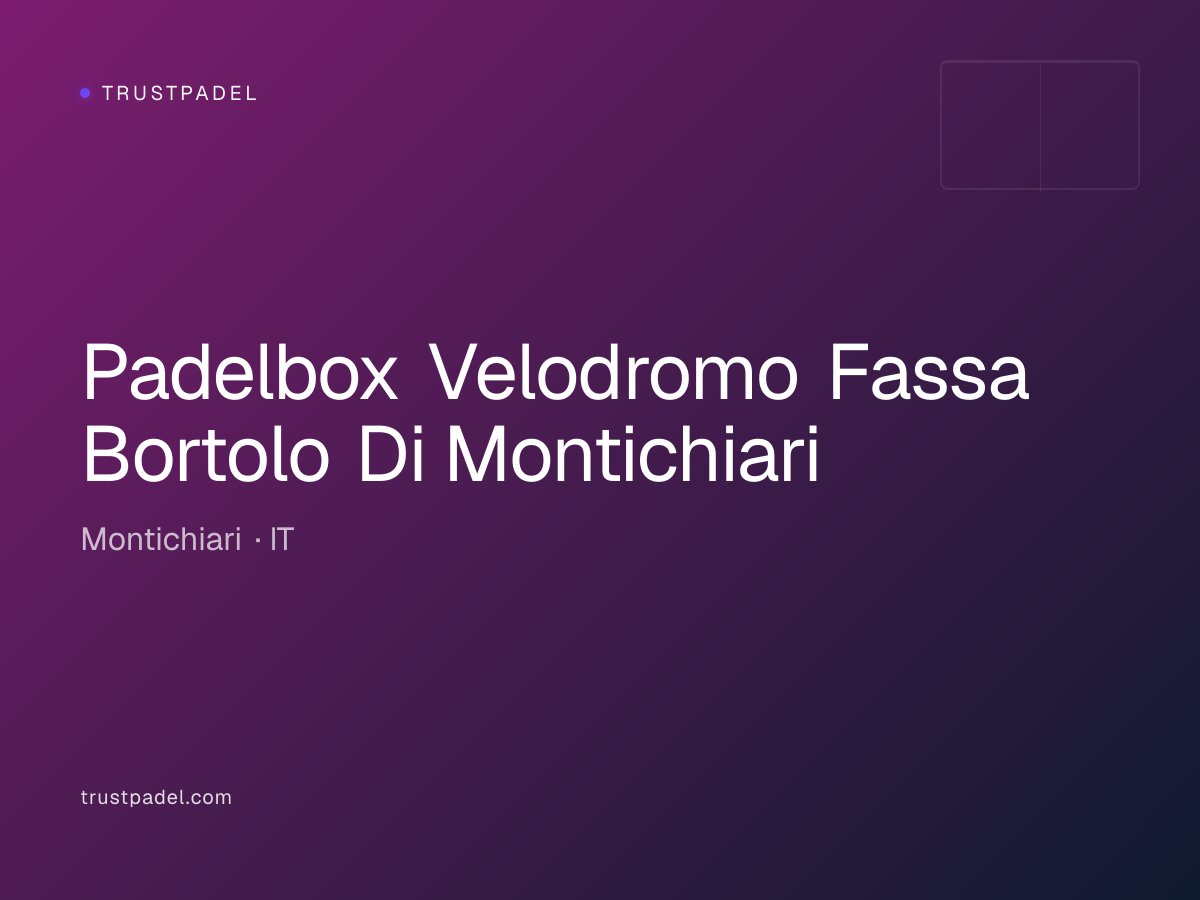 Padelbox Velodromo Fassa Bortolo Di Montichiari padel club