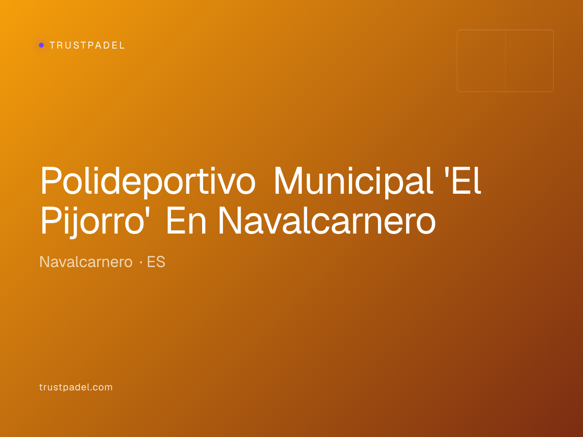 Polideportivo Municipal 'El Pijorro' En Navalcarnero padel club