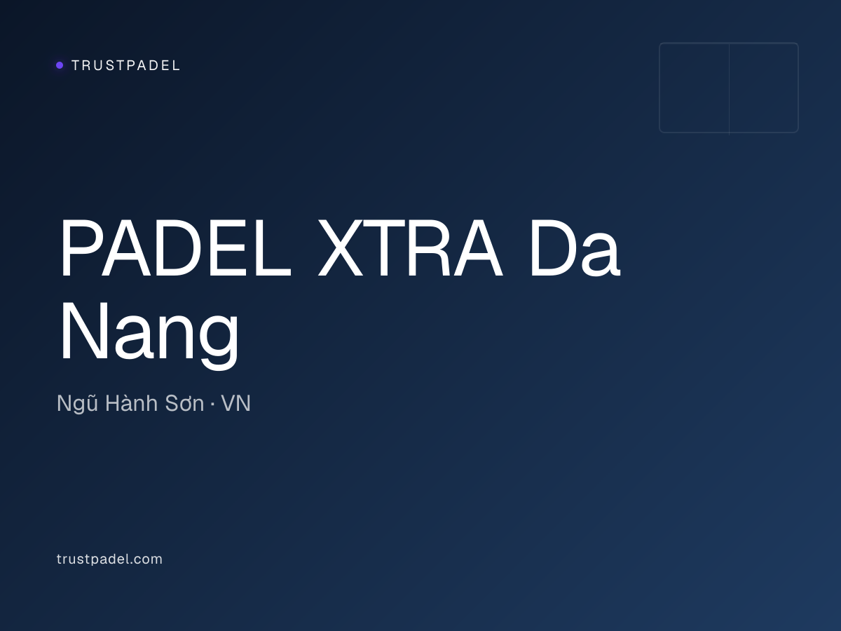 PADEL XTRA Da Nang padel club