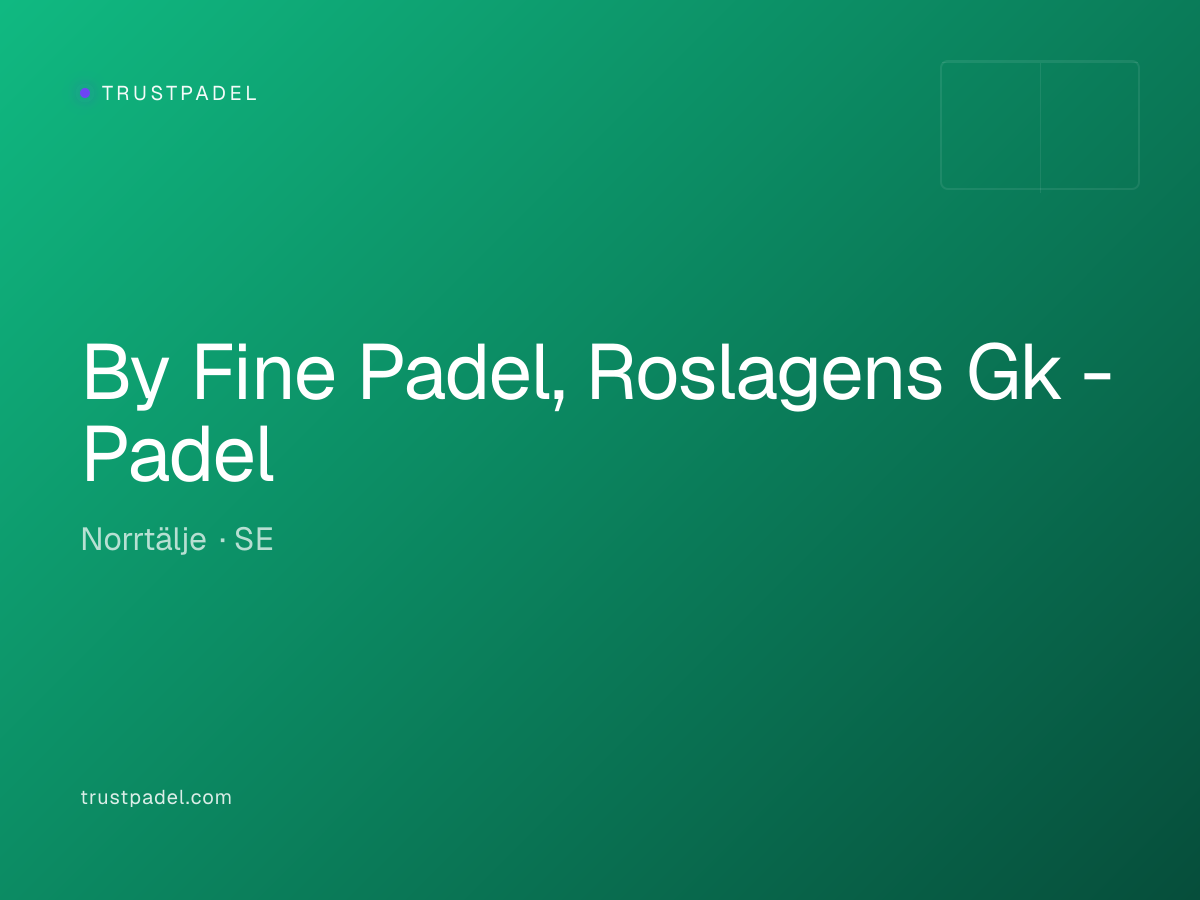 By Fine Padel, Roslagens Gk - Padel padel club