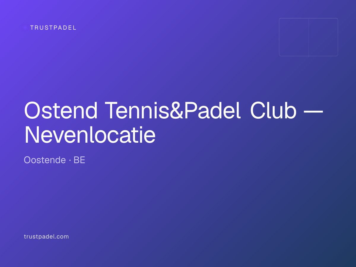 Ostend Tennis&Padel Club — Nevenlocatie padel club