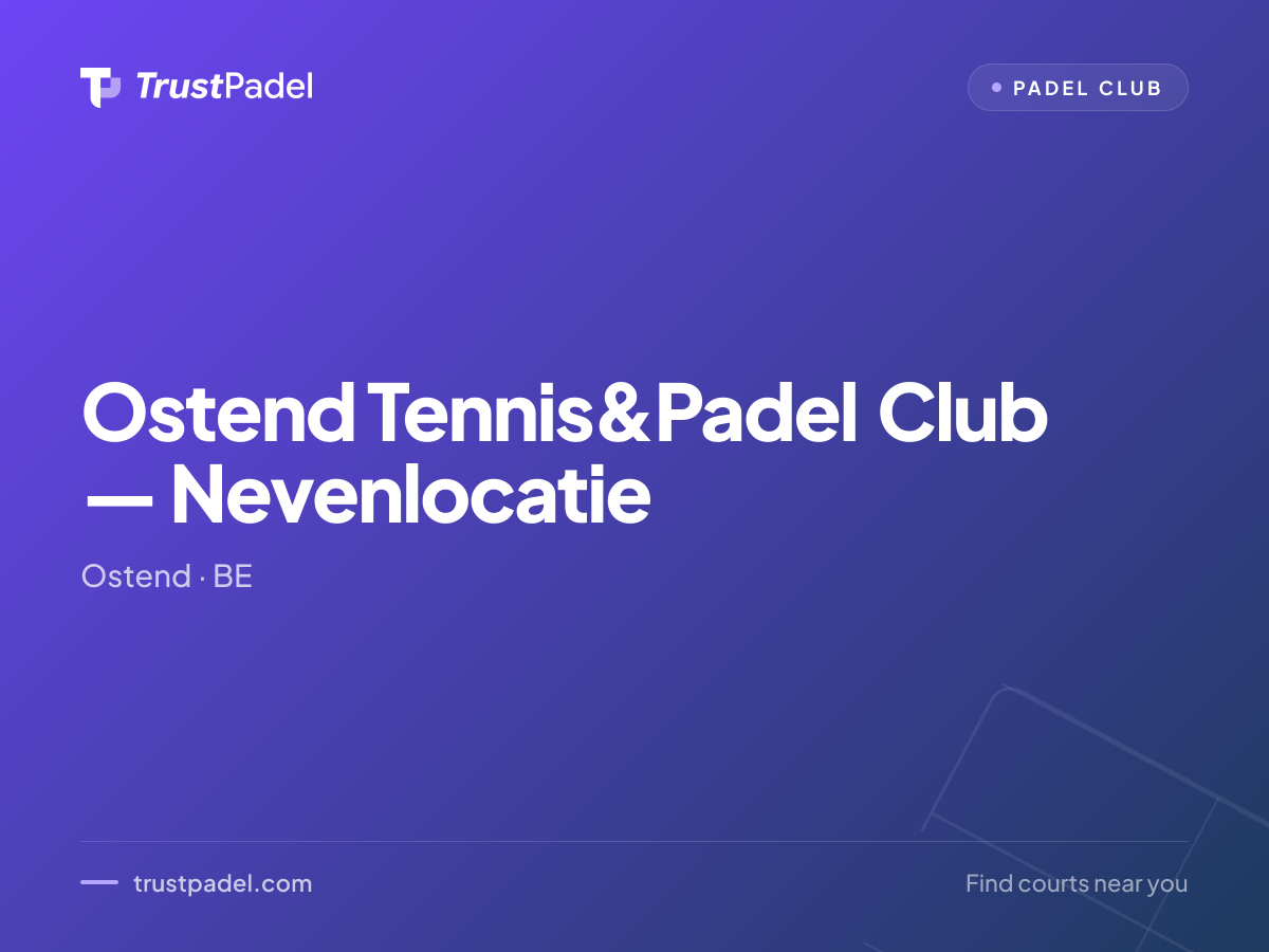 Ostend Tennis&Padel Club — Nevenlocatie padel club