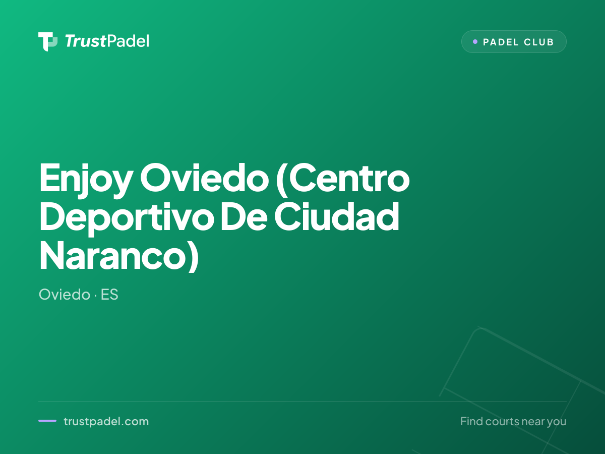 Enjoy Oviedo (Centro Deportivo De Ciudad Naranco) padel club