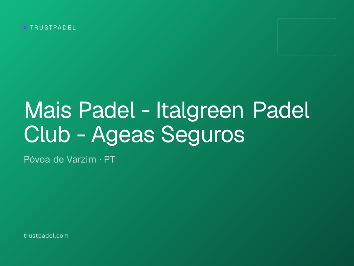 Mais Padel - Italgreen Padel Club - Ageas Seguros padel club