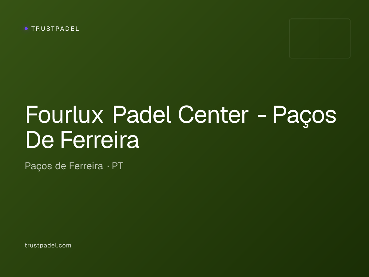 Fourlux Padel Center - Paços De Ferreira padel club