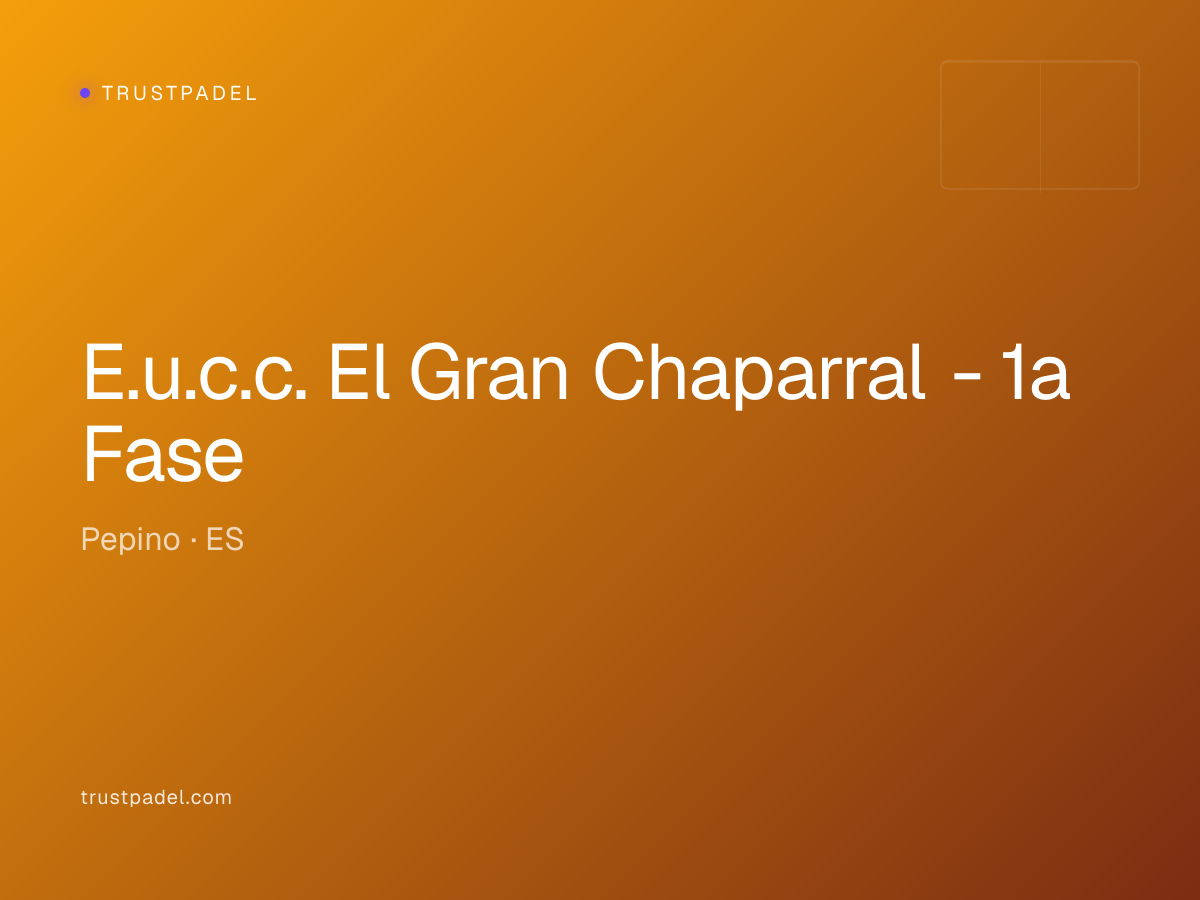 E.u.c.c. El Gran Chaparral - 1a Fase padel club