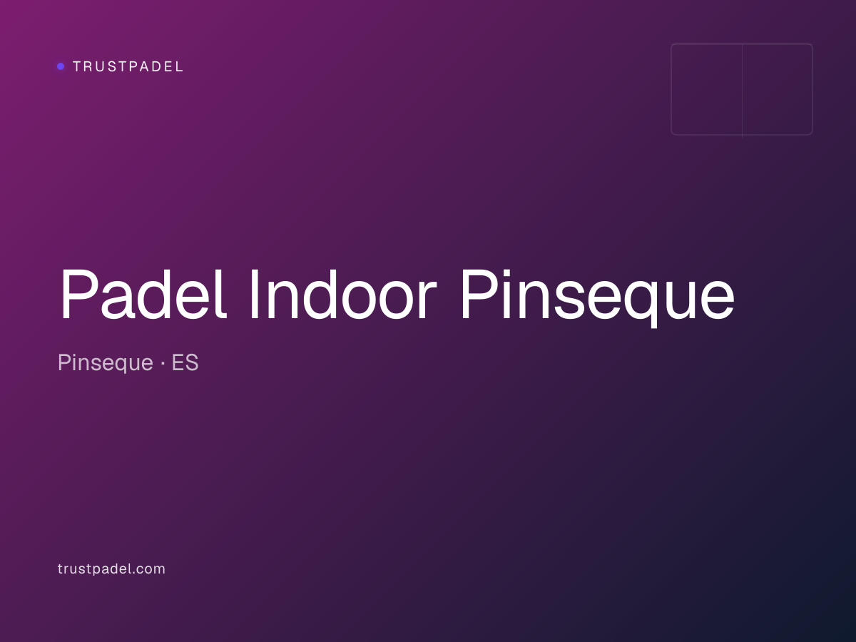 Padel Indoor Pinseque padel club