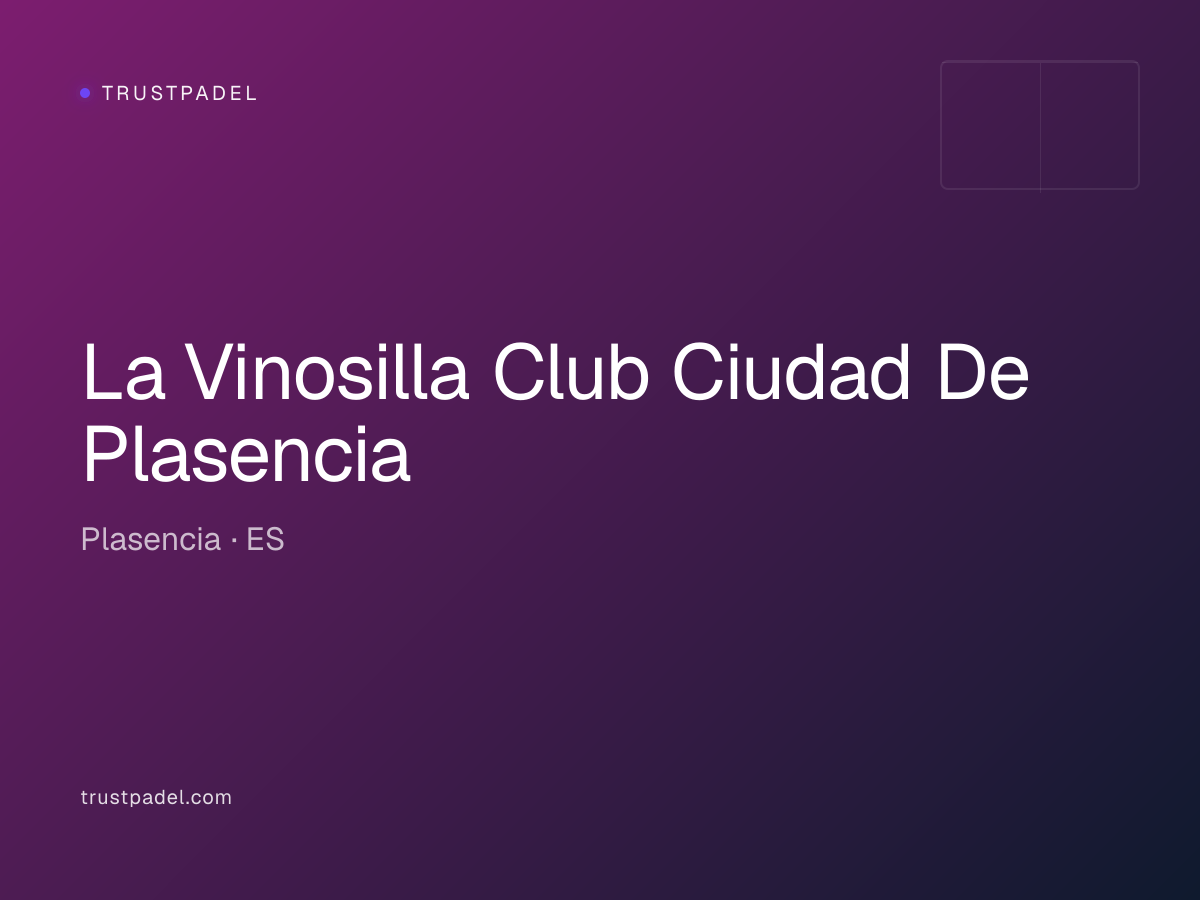 La Vinosilla Club Ciudad De Plasencia padel club