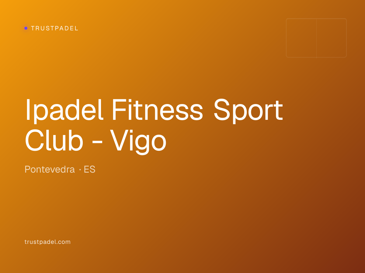Ipadel Fitness Sport Club - Vigo padel club