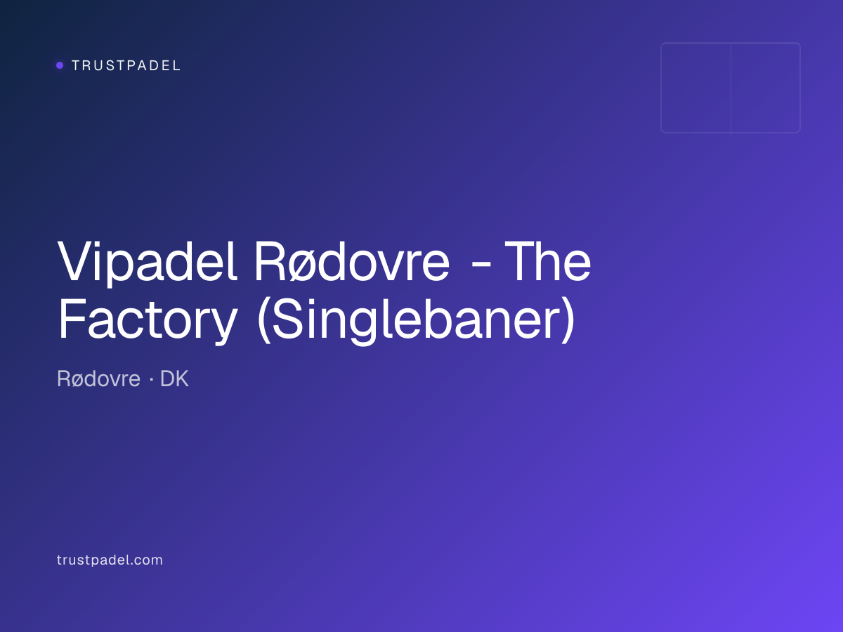 Vipadel Rødovre - The Factory (Singlebaner) padel club