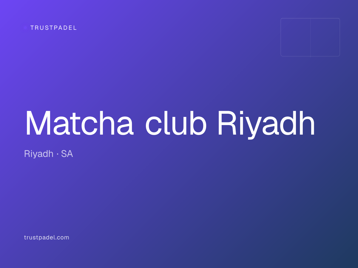 Matcha club Riyadh padel club