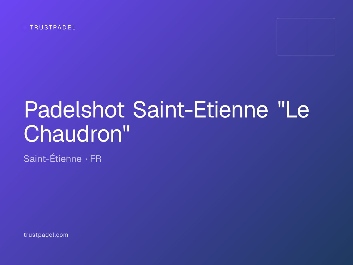 Padelshot Saint-Etienne "Le Chaudron" padel club