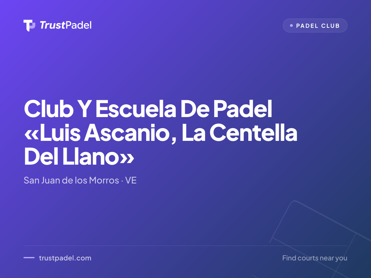 Club Y Escuela De Padel «Luis Ascanio, La Centella Del Llano» padel club