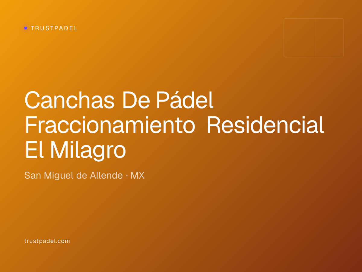 Canchas De Pádel Fraccionamiento Residencial El Milagro padel club