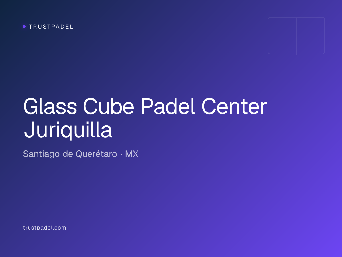 Glass Cube Padel Center Juriquilla padel club