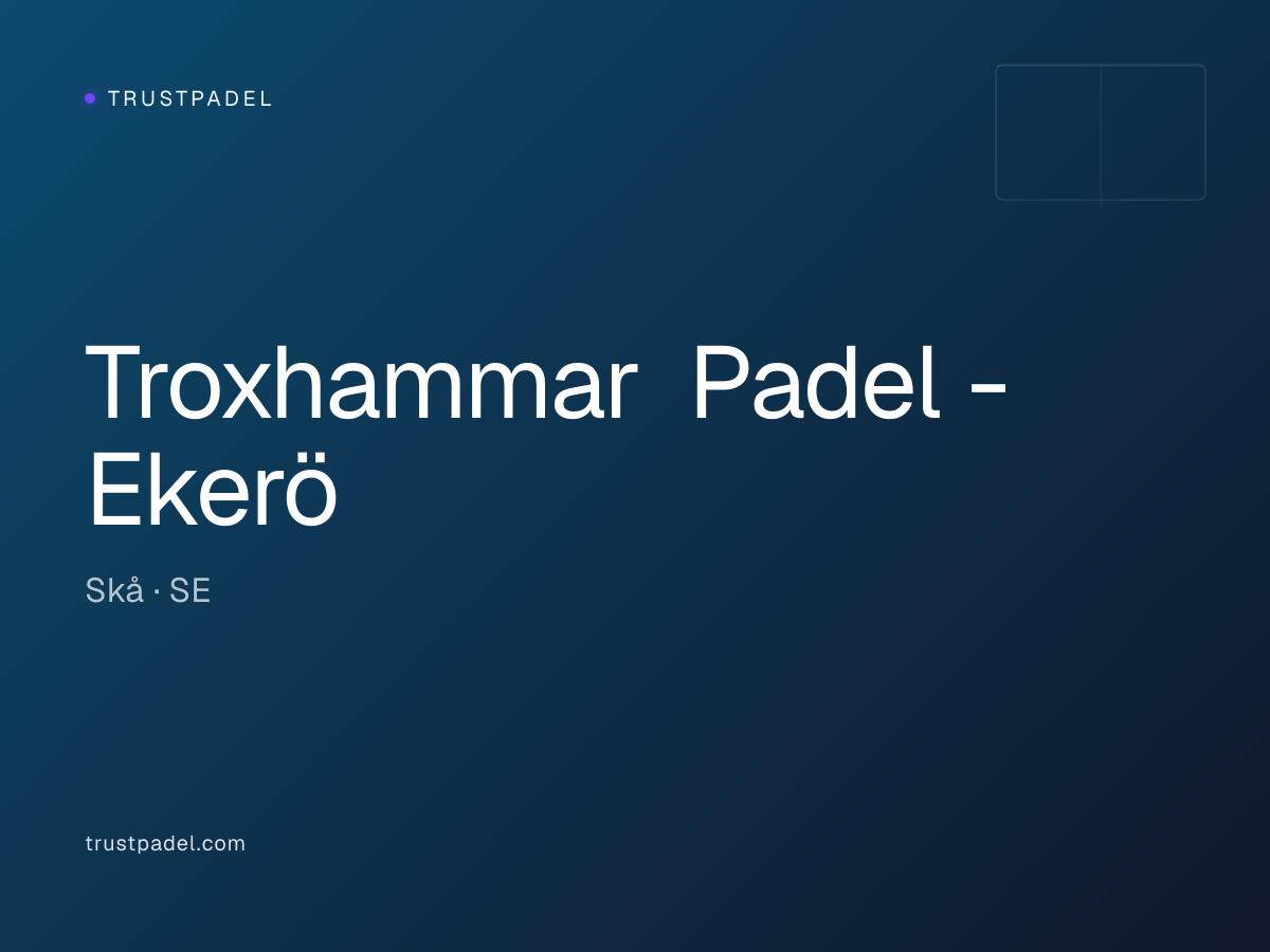 Troxhammar Padel - Ekerö padel club