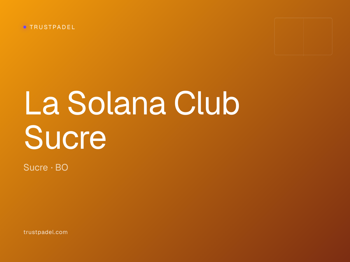 La Solana Club Sucre padel club