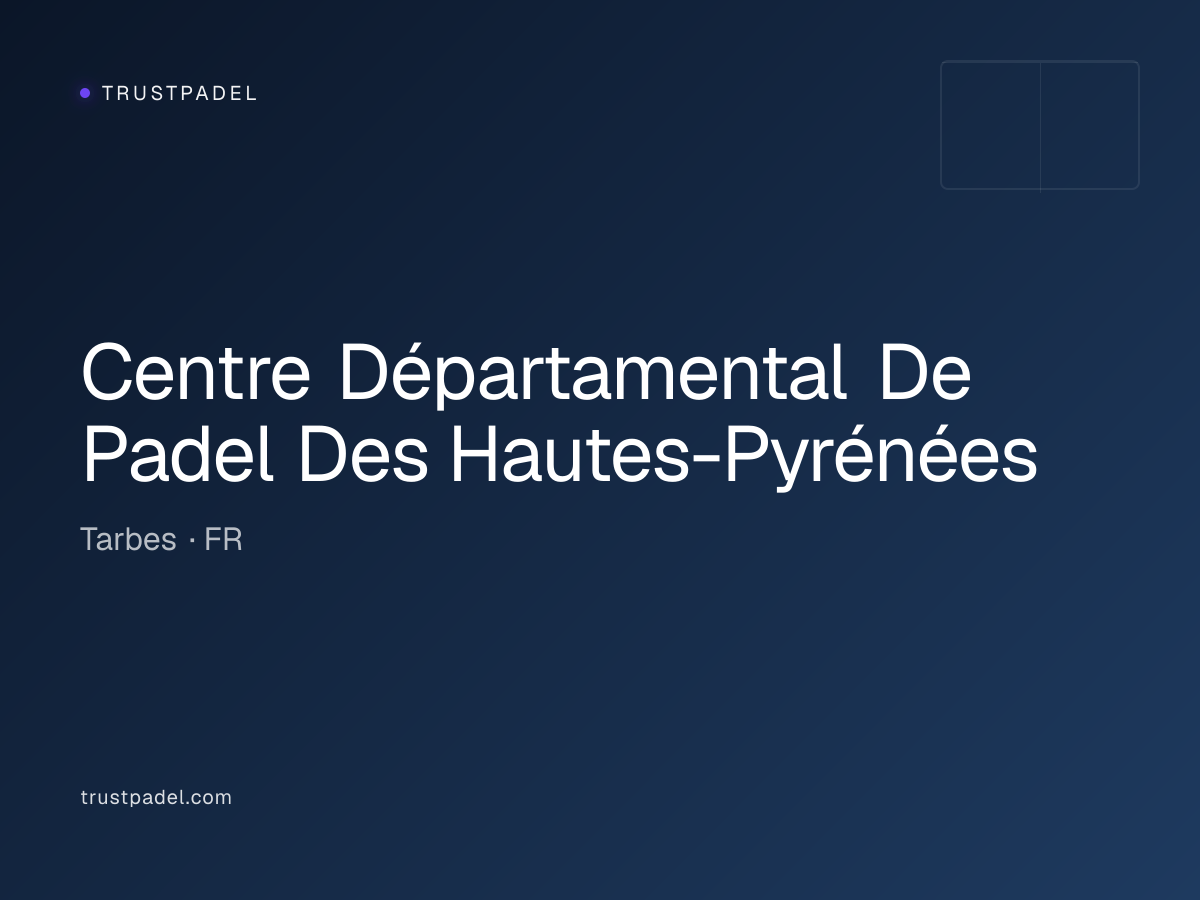 Centre Départamental De Padel Des Hautes-Pyrénées padel club