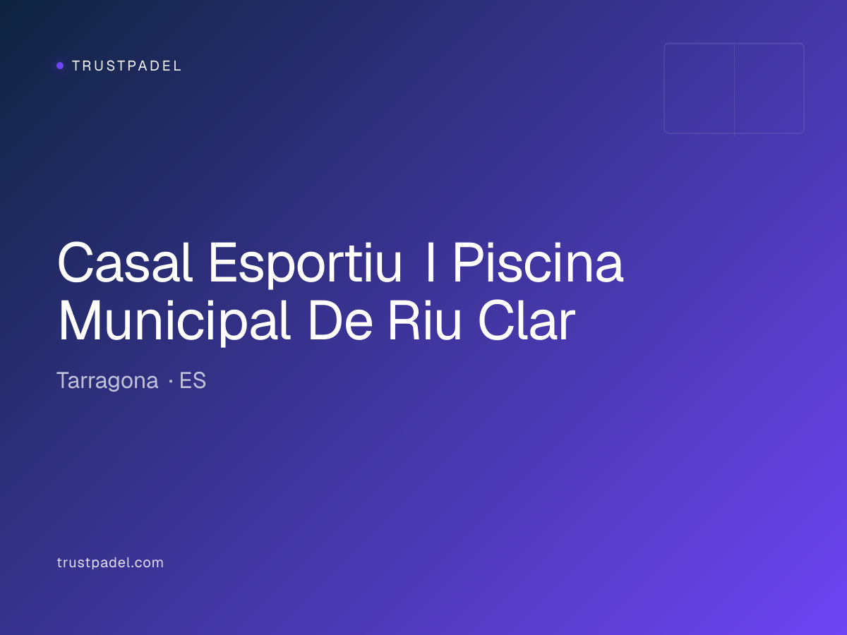 Casal Esportiu I Piscina Municipal De Riu Clar padel club
