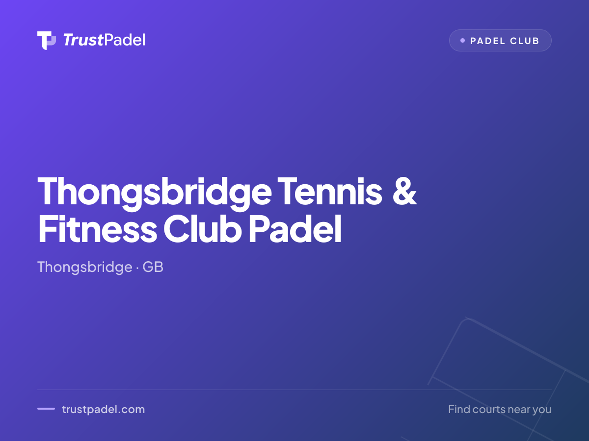 Thongsbridge Tennis & Fitness Club Padel padel club