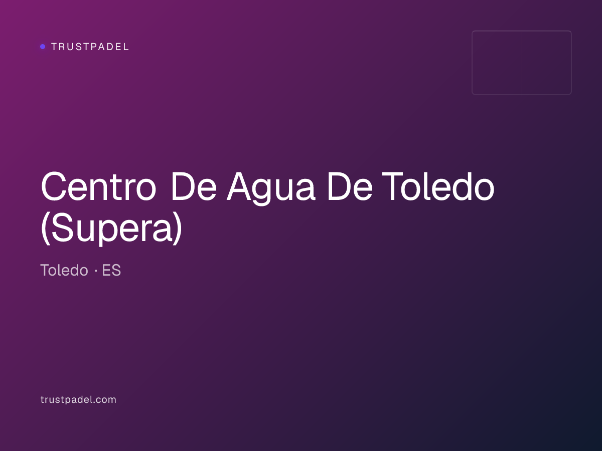 Centro De Agua De Toledo (Supera) padel club