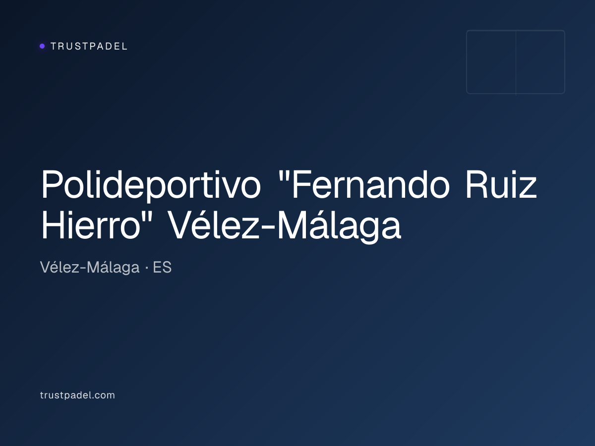 Polideportivo "Fernando Ruiz Hierro" Vélez-Málaga padel club