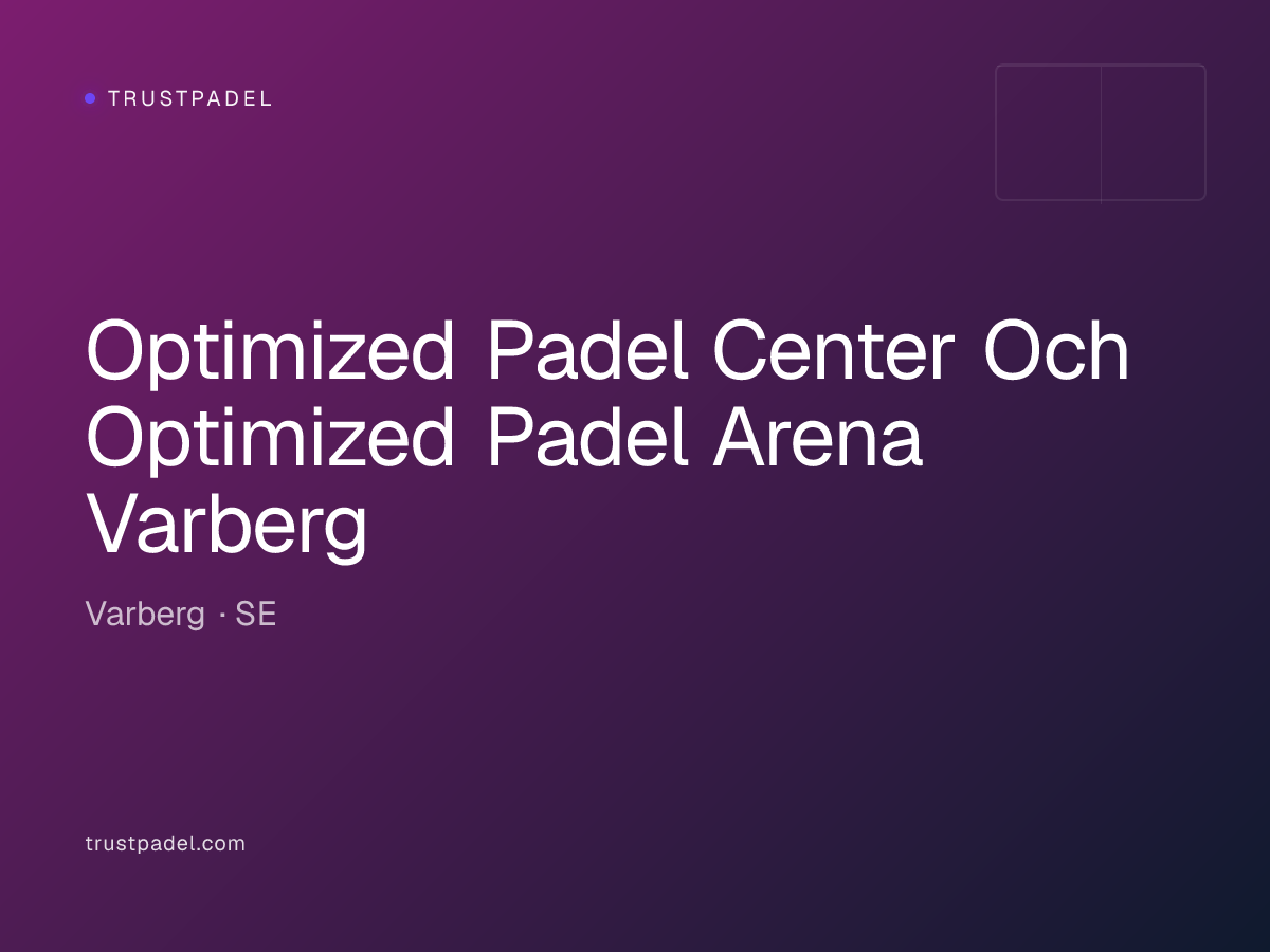 Optimized Padel Center Och Optimized Padel Arena Varberg padel club