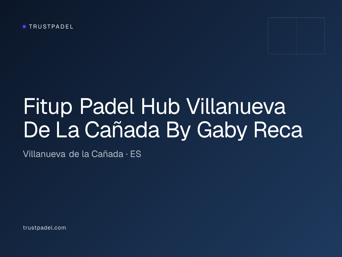 Fitup Padel Hub Villanueva De La Cañada By Gaby Reca padel club