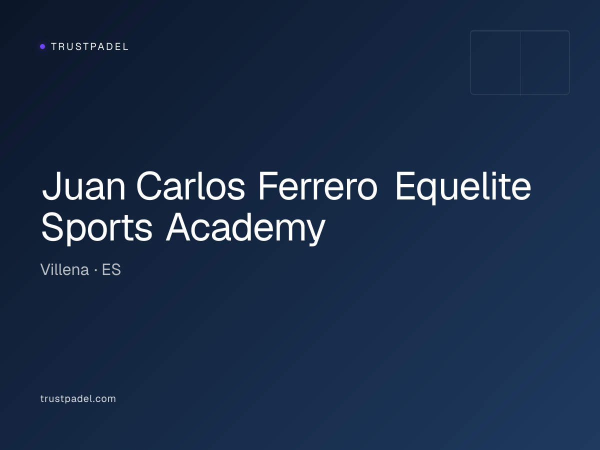 Juan Carlos Ferrero Equelite Sports Academy padel club