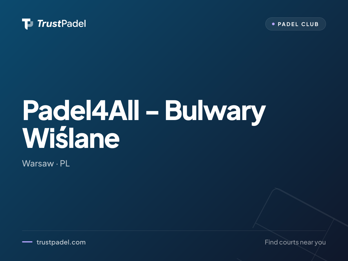 Padel4All - Bulwary Wiślane padel club