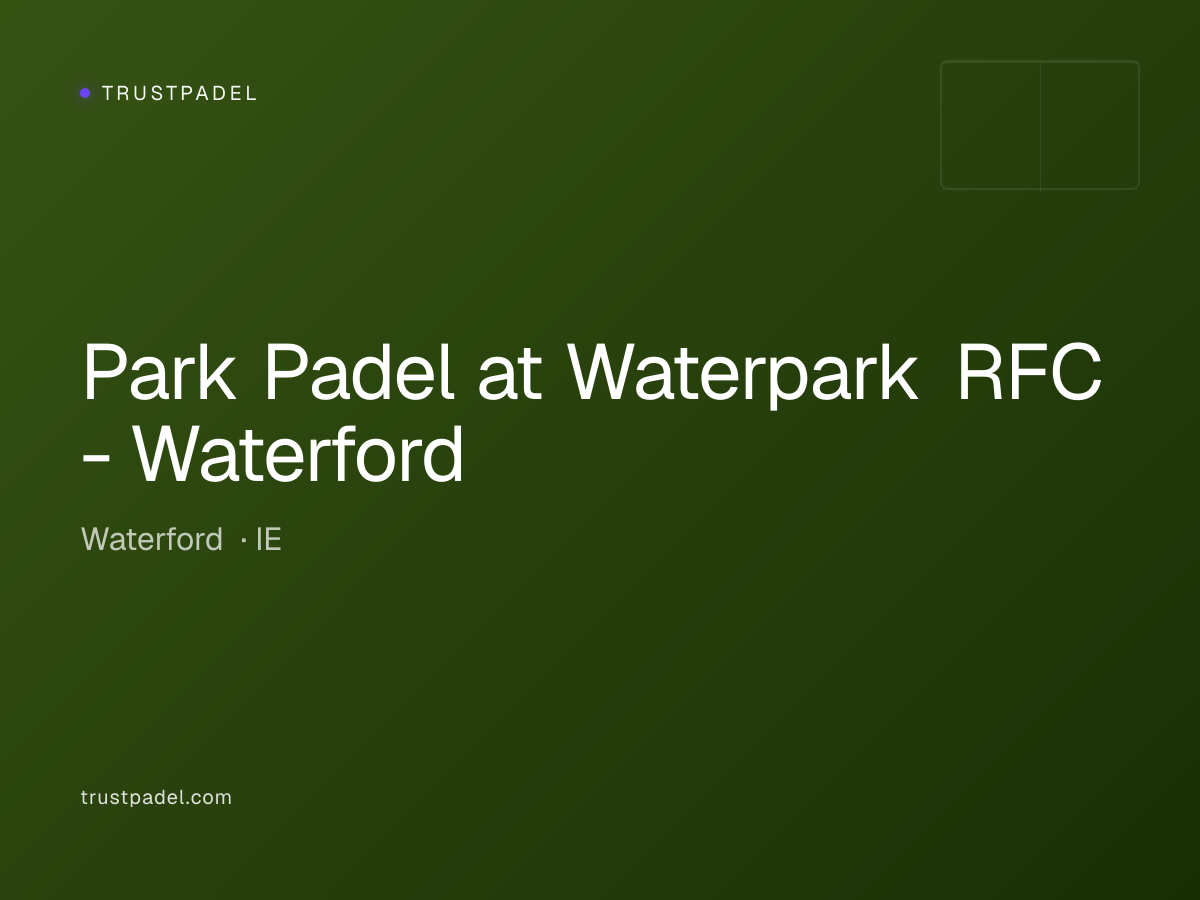 Park Padel at Waterpark RFC - Waterford padel club