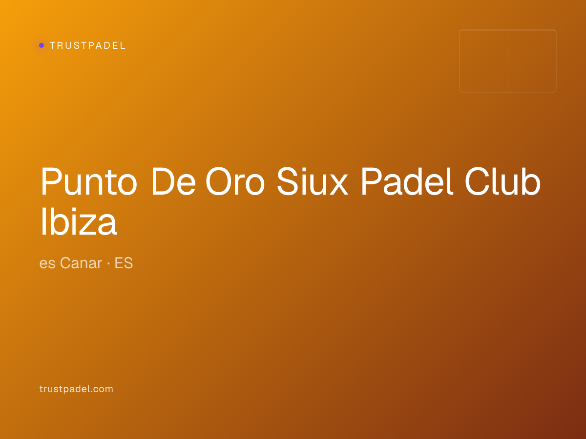Punto De Oro Siux Padel Club Ibiza padel club